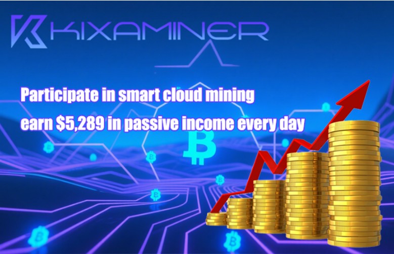 KixaMiner: Get up to $5,289 in daily passive income through cloud mining