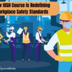 How IOSH Course is Redefining Workplace Safety Standards