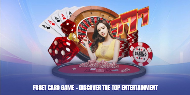 F8bet Card Game – Discover the Top Entertainment and Rewards Category