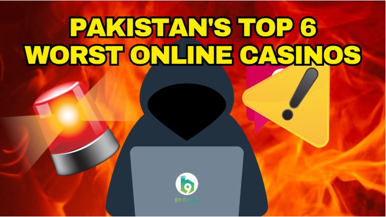 Pakistan’s Top 6 Worst Online Casinos in 2025: A Guide to Staying Safe